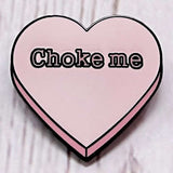 Épinglette - CHOKE ME HEART - Broche