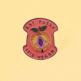 Épinglette - EAT PUSSY IT'S VEGAN - Broche