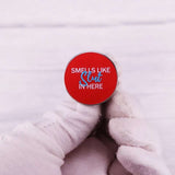 Épinglette - SMELLS LIKE SLUT IN HERE - Broche