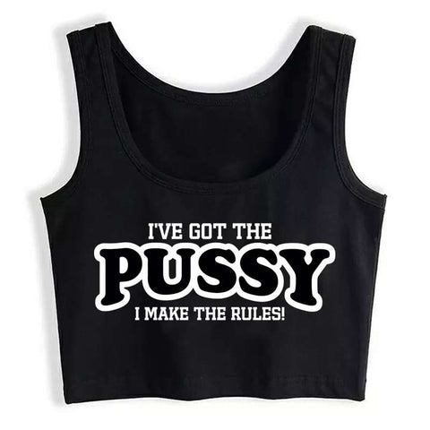 Top - I'VE GOT THE PUSSY I MAKE THE RULES! - Cotton Spandex - OSXL